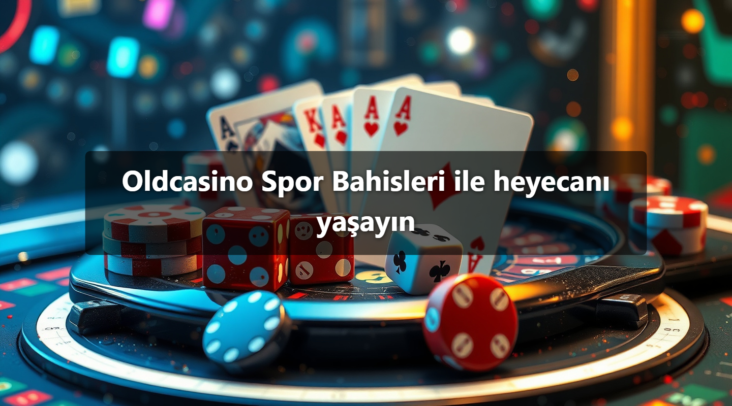Oldcasino Spor Bahisleri ile heyecanı yaşayın